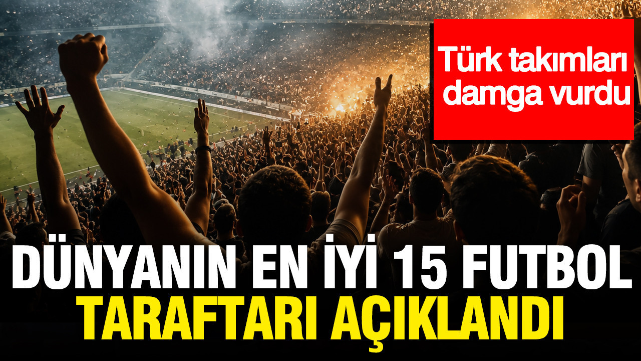 Dünyanın En İyi 15 Futbol Taraftarı Listesi: Türk Takımları Öne Çıktı